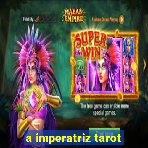 a imperatriz tarot